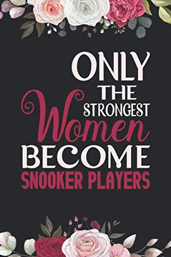 Only the Strongest Women Become Snooker Players: Birthday gift for Snooker Players. A Great Gag Gift Women Snooker Players for Birthdays & ... Players. Gift for Women Snooker Players.