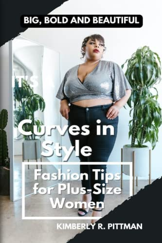 CURVES IN STYLE:: Fashion Tips for Plus-Size Women