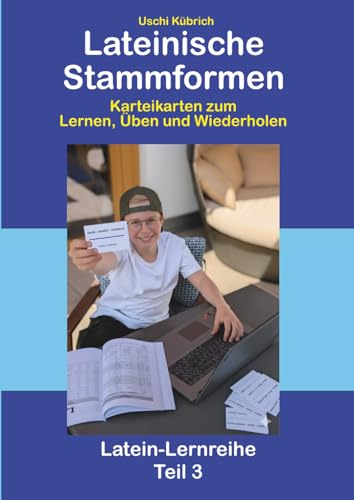 Lateinische Stammformen: Karteikärtchen zum Lernen, Üben und Wiederholen (Lateincoaching Bücher)