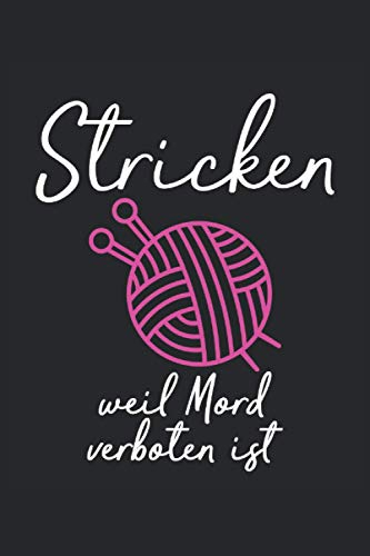 Stricken weil Mord verboten ist Knitting notebook |: sketchbook with 120 pages lined, notebook lined, notebook ruled, Notebook, drawing book, 120 pages softcover (6x9 inch)