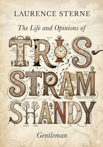 The Life and Opinions of Tristram Shandy, Gentleman: by Laurence Sterne