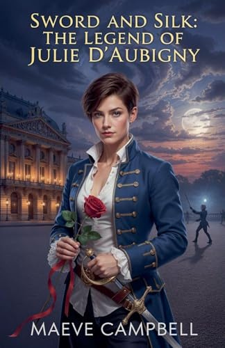 Sword and Silk The Legend of Julie d'Aubigny