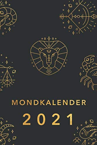 Mondkalender 2021: Monatskalender, Planer und Terminkalender mit Mondphasen 2021 • Wochenkalender 1 Woche 2 Seiten • Wochenplaner und Monatsplaner von Januar bis Dezember 2021 • Design: Sternzeichen