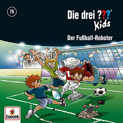 Der Fußball-Roboter: Die drei ??? Kids 75