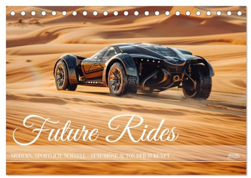 Future Rides (Tischkalender 2026 DIN A5 quer), CALVENDO Monatskalender: Edles Design für schnelle luxuriöse Autos (CALVENDO Technologie)