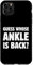 Guess Whose Ankle Is Back? Funny Ankle Injury Recovery Case for iPhone 11 Pro Max