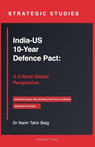 India-US 10-Year Defence Pact: A Critical Global Perspective