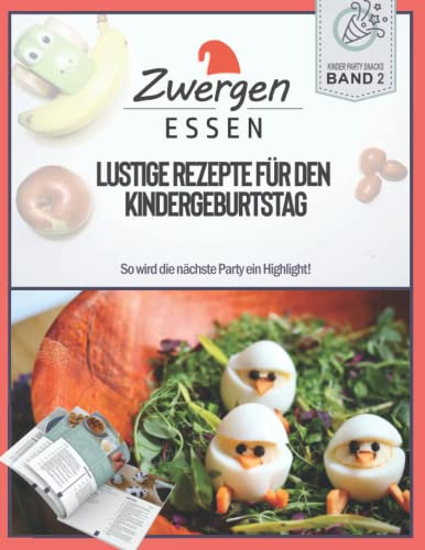 Lustige Rezepte für den Kindergeburtstag: So wird die nächste Party ein Highlight! (Zwergenessen - leckere und gesunde Gerichte für Kinder, Band 2)