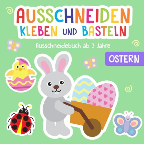 Ausschneidebuch ab 3 Jahre: Ostern - Schneiden, Kleben und Basteln! - Inkl. Scherenführerschein - Das Bastelbuch für Kinder ab 3 Jahre