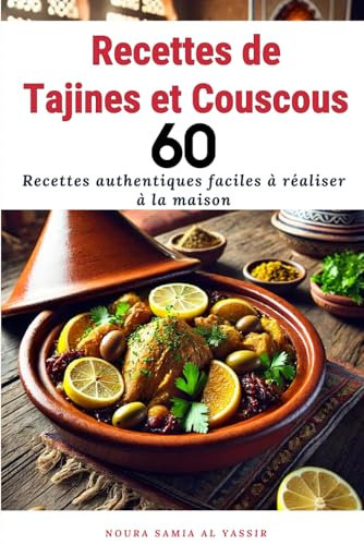 Recettes de Tajines & Couscous: Recettes authentiques faciles à réaliser à la maison