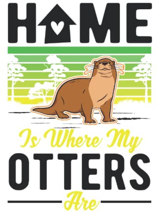 Otter Tagesplaner: Home is where my Otters are Fischotter Seeotter / Kalender 2023 & 2024 / Wochenplaner Tagesplaner Planer / Planungsbuch To-Do-Liste / 6x9 Zoll / 100 ausfüllbare Seiten