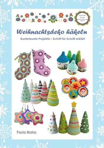 Weihnachtsdeko häkeln: Kunterbunte Projekte - Schritt für Schritt erklärt