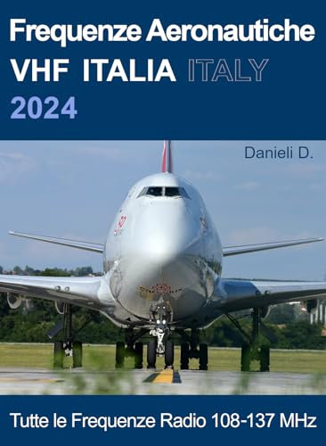 Frequenze Aeronautiche VHF ITALIA 2024: Tutte le Frequenze Radio 108-137 MHz (Series: Radio Frequencies)