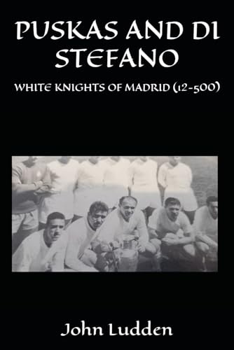 PUSKAS AND DI STEFANO: WHITE KNIGHTS OF MADRID (12-500): 3 (My books on the great footballing matches and players)