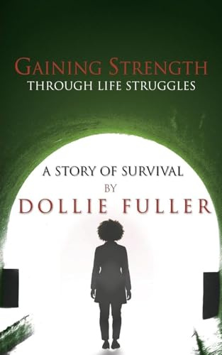 Gaining Strength Through Life Struggles: A Story of Survival
