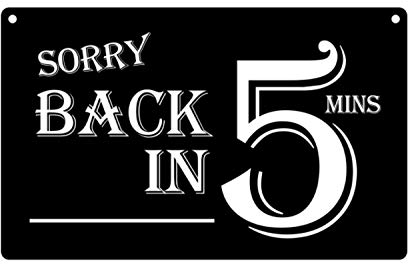 Schild mit Aufschrift Sorry Back in 5 Minutes – stilvoll & mutig, zum Aufhängen, Acryl, graviert, Hinweis