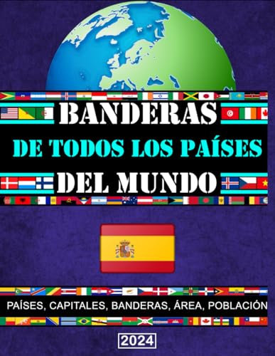 Banderas de todos los países del mundo: La Guía Completa/Todos los países, capitales y banderas del mundo/Mapas de todos los continentes/Mapas España/Mapa del mundo