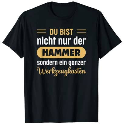 Bist Nicht Nur Der Hammer, Sondern Ein Ganzer Werkzeugkasten T-Shirt