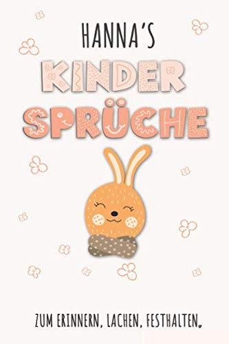 Hanna`s Kinder Sprüche: Hanna Tagebuch für Erste Worte, Sätze, Sprüche, Versprecher aus dem Kindermund, Anekdoten mit über 110 Seiten liniert. ... Kind, Baby oder als Babytagebuch un