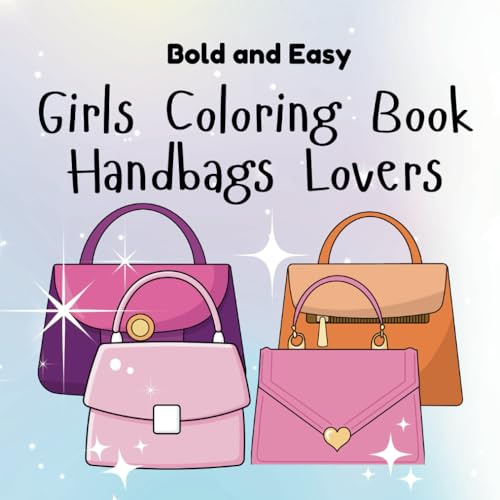 Girl's Coloring Book : Handbags Lovers