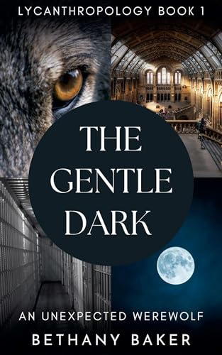 The Gentle Dark: An Unexpected Werewolf (Lycanthropology, Band 1)
