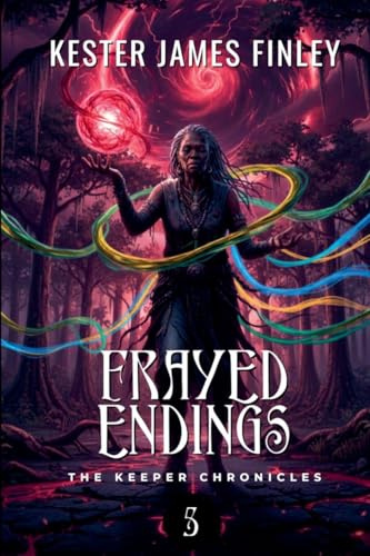 Frayed Endings (The Keeper Chronicles, Book 5)