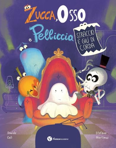 Zucca, Osso e Pelliccia. Straccio è giù di corda. Ediz. illustrata