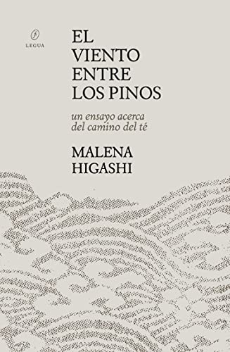 El viento entre los pinos: Un ensayo acerca del camino del té