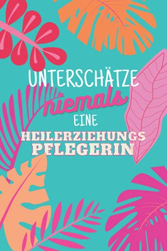 Unterschätze niemals eine Heilerziehungspflegerin: Notizbuch inkl. Kalender 2022 | Das perfekte Geschenk für Frauen, die in der Heilerziehungspflege arbeiten | Geschenkidee | Geschenke