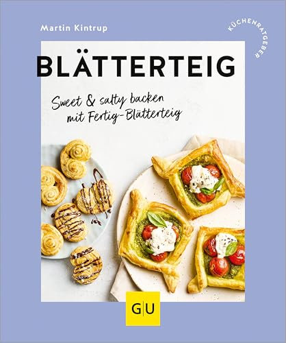 Blätterteig: Sweet & salty backen mit Fertig-Blätterteig (GU Küchenratgeber)