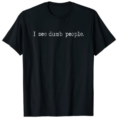Zitate I see dumb people favorite telly T-Shirt