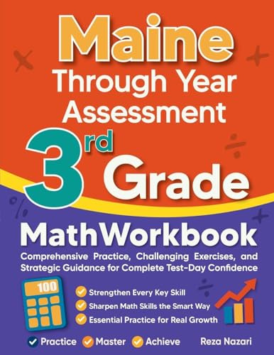 Maine Through Year Assessment 3rd Grade Math Workbook: Comprehensive Practice, Challenging Exercises, and Strategic Guidance for Complete Test-Day Confidence