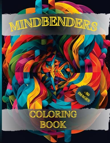 MindBenders: Optical Illusion Coloring Book for Teens and Adults, Abstract Patterns, Geometric, optical illusions elements: Relax and Unwind with Our ... Optical Illusions Coloring Book for Adults