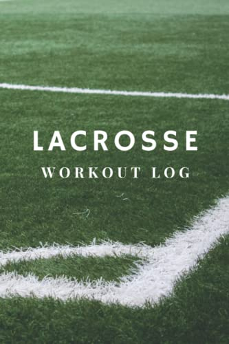 Lacrosse Workout Log Book | Lacrosse Journal | Lacrosse Notebook | 20 weeks' worth of goal setting, progress tracking, and daily workout tracking in ... players, and parents. (The Lacrosse Journey)