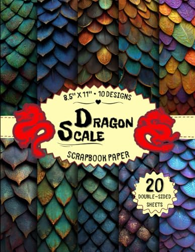 Dragon Scale Scrapbook Paper: 10 Mythical & Fantasy Designs, 20 Double-Sided Sheets for Card Making, DIY Projects, Collage, Wrapping & More | 8.5 x 11
