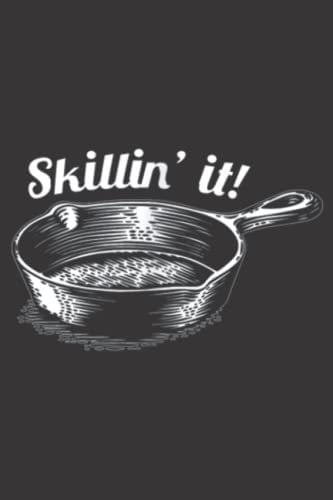 Skillin It Art Skillet Cast Iron Funny Chef: Lined Journal Notebook To Do Schedule, Medium 6x9 Inches, 120 Pages, Printed Cover