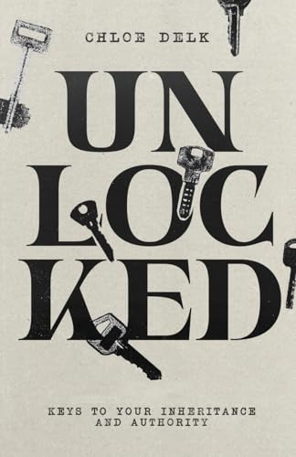 Unlocked: Keys to Your Inheritance and Authority