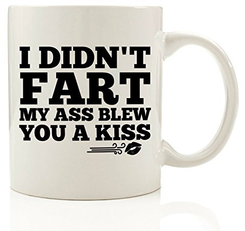 Banytree I Didn't Fart, My Ass Blew You a Kiss, Funny Joke Ceramic Mug