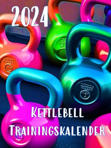 2024 Trainingskalender Kettlebell A4 nummerierte Seiten - dokumentiere Dein Training für Deine Fitness! (Hardcover): 1 Woche = 2 Seiten mit deutschen Feiertagen