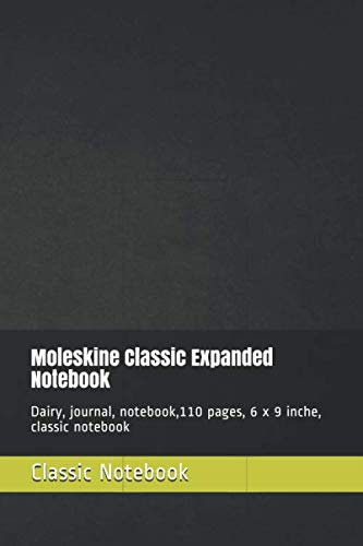 Moleskine Classic Expanded Notebook: Dairy, journal, notebook,110 pages, 6 x 9 inche, classic notebook