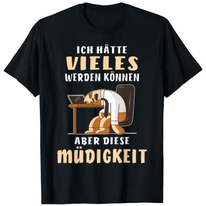 Ich wohl viel werden kannen Tüde Sleep Office Humour T-Shirt