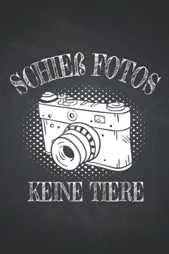 Schieß Fotos keine Tiere: Fotografie NOTIZBUCH | Format 6x9 (ca. DIN A5) | 120 Seiten Softcover | Kariert, kariertes papier, Karopapier | Humorvolles ... Hobbyfotografin die gerne Fotos bearbeiten