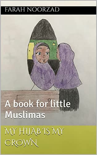 My hijab is my crown: A book for little Muslimas (English Edition)
