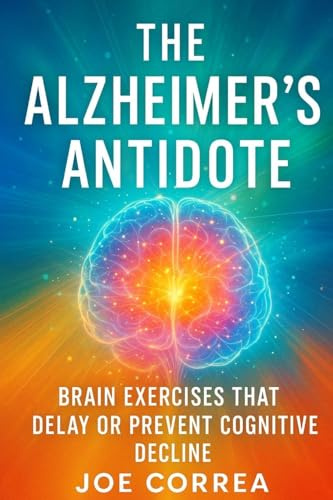 The Alzheimer's Antidote: Brain Exercises That Delay or Prevent Cognitive Decline (The Healing Brain, Band 7)