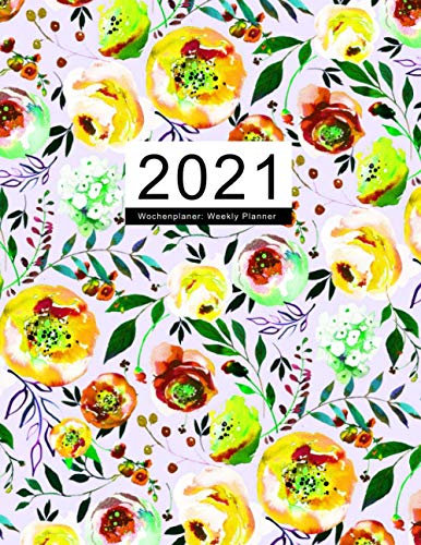 2021 Wochenplaner: Weekly Planner: Kalender 2021 A4 (12 Monate Wochenkalender und Notizbuch) Schöner Monatsplaner & Wochenplaner Terminplaner von ... für Frauen, Freundin, Schwester (English)