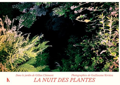 La nuit des plantes: Dans le jardin de Gilles Clément