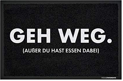 VISUAL STATEMENTS Fußmatte mit Spruch – hochwertiger Fußabtreter – Matte waschbar - für den Außenbereich und Innenbereich – rutschfest – Fußmatte Bedruckt (GEH Weg.)
