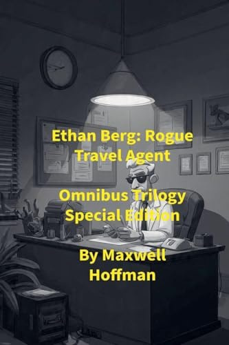 Ethan Berg: Rogue Travel Agent Omnibus Trilogy Special Edition