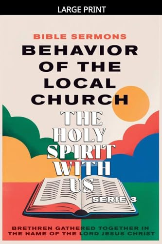 Behavior of the Local Church: The Holy Spirit With Us (Apostolic Doctrine, Band 3)
