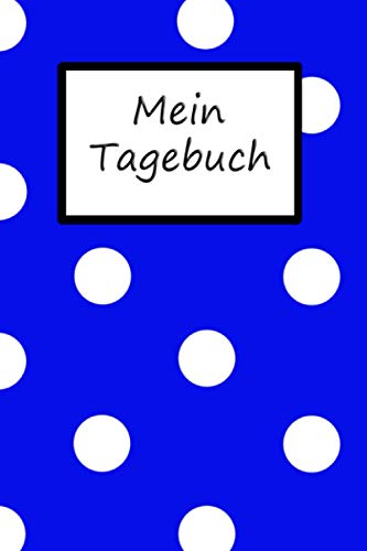 Mein Tagebuch: Mit Vorlage für schnelle Einträge - für gute und schlechte Tage - Achtsamkeit - für Frauen und Teenager - blau mit weißen Dots